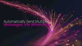 Automatically send multiple messages via whatsapp to multiple contacts highlight