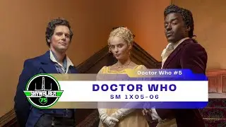 Doctor Who #5 - SM 1x05-06