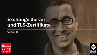 Tech Talk 20 - Exchange Server und TLS-Zertifikate