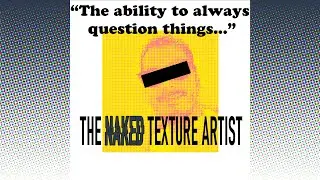 The Naked Texture Artist - Manuel Huertas Marchena - Episode 1
