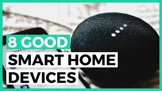 8 Good Smart Home Devices for 2024 - How to Find a Good Smart Home Automation Product?