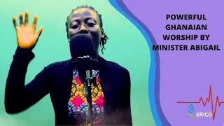 POWERFUL GHANAIAN WORSHIP BY MINISTER ABIGAIL👍👍
