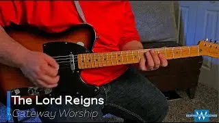 The Lord Reigns - Gateway Worship - Electric Guitar