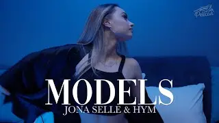 MODELS - Jona Selle & HYM (Official Video)