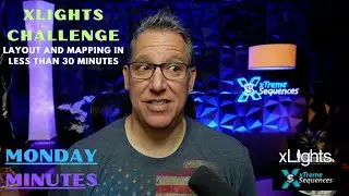 xLights Challenge - Layout and Mapping In Less Than 30 Minutes
