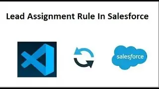 Lead Assignment Rule In Salesforce