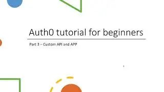 Auth0 tutorial  -  Part3 how to custom API and APP