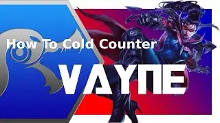 How to Cold Counter Vayne