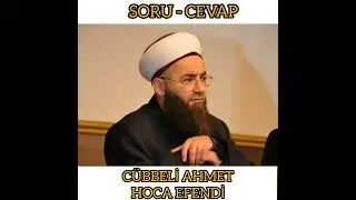 SORU - CEVAP CÜBBELİ AHMET HOCA EFENDİ