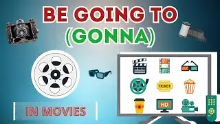"BE GOING TO" and "GONNA" in MOVIES