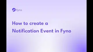 How to create a Notification Event in Fyno