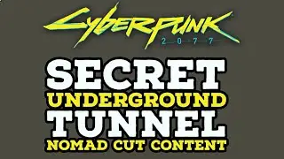 Secret Hidden Underground Tunnel in Cyberpunk 2077  Nomad Cut Content