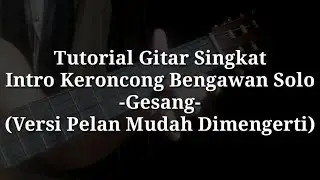 Tutorial Gitar Singkat Intro Keroncong Bengawan Solo - Gesang (Versi Pelan Mudah Dimengerti)