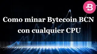 Como minar Bytecoin BCN con cualquier CPU - GPU