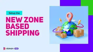 How to Setup the New Zone Based Shipping in Dokan Multivendor