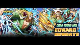 🔥🔥 GIỚI THIỆU TƯỚNG MỚI - EDWARD NEWGATE 🔥🔥