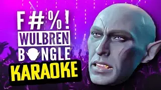 "F*** Wulbren Bongle" Karaoke - Baldur's Gate 3