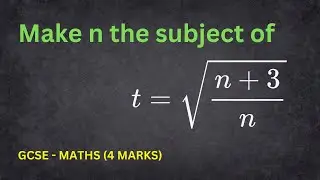 Make n the subject | Solving for N with Square Roots | GCSE Maths