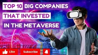 Top 10 Big Companies That Invested In The Metaverse | #livelifebetter888