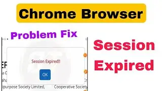Session Expired Problem Solve || How To Solve Session Expired Problem in Chrome