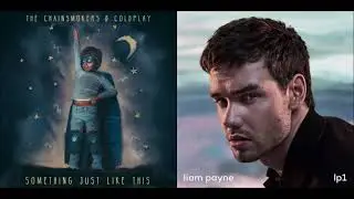 Something Just Like This / Remember — The Chainsmokers, Coldplay and Liam Payne (Mashup!)