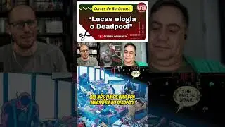 Cortes do Barbacast da UB Editora - Lucas elogia Deadpool! #treta #hq #marvel #deadpool #wolverine