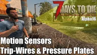 7 Days to Die - Motion Sensors, Trip Wires & Pressure Plates (Alpha 16)