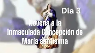 Dia 3-Novena a la Inmaculada Concepción de María santísima