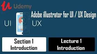 Adobe illustrator for UI/UX Design – Sec 1 Introduction – Lec 1 Introduction