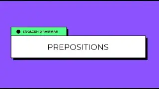 Prepositions Simply Explained - English Grammar Basics