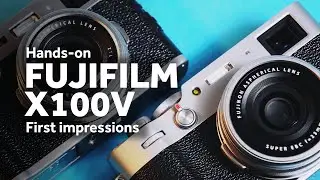 FUJIFILM X100V Hands-on first impressions