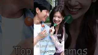 Top 10 Dramas Where Boy Falls in Love With His Best Friend #asiandrama #odyssey #kdrama #cdrama