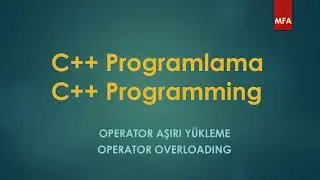 C++ Dilinde Operatörlerin Aşırı Yüklenmesi