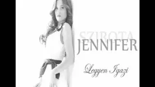 Szirota Jennifer - Legyen Igazi
