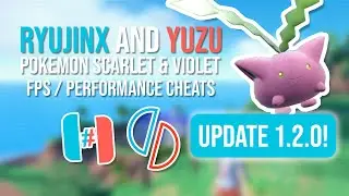 Ryujinx and Yuzu Pokemon Scarlet & Violet 1.2.0 FPS / Performance cheats