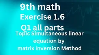 Exercise 1.6 9th math simultaneous linear equation by matrix inversion method ( Q1 all parts)