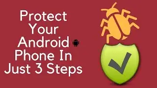 Protect Your Android Phone In Just 3 Steps