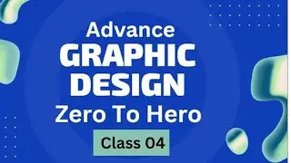 Professional Graphic Design Zero to Hero Advance Class 04 [2024]