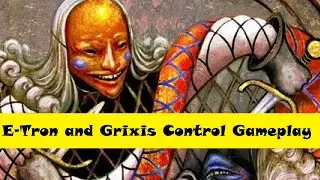 E-tron & Grixis Control Gameplay!