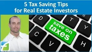5 Tax Saving Tips for Real Estate Investors