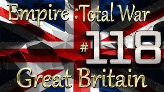 Lets Play - Empire Total War (DM)  - Great Britain - ★ We Hold!!... (118)★