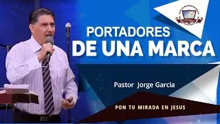 PORTADORES DE UNA MARCA  |   Pastor Jorge Garcia 052321