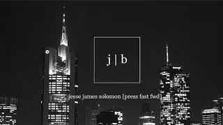 Jesse James Solomon - Press Fast Fwd