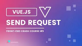 [Frontend #5] Send HTTP request from Vue to backend API