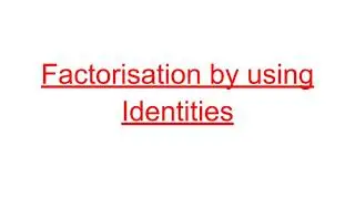 Factorisation of Algebraic Expressions using Identities Class 8 Mathematics.