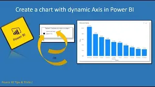 How to create a chart with dynamic Axis in Power BI