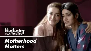 Nurturing Relationships: Motherhood Matters - Philips Avent Pakistan