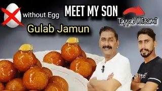 Gulab Jamun without Egg || Meet my Son Tayyab Nizami