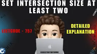 Set Intersection Size At Least Two | Detailed Deep Dive | Leetcode 757 | codestorywithMIK