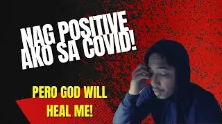 Ang hirap ng may Covid! Pero GOD's got me!